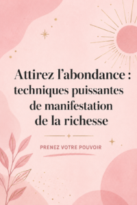 Femme méditant en pleine nature, attirant la richesse et l'abondance dans sa vie.